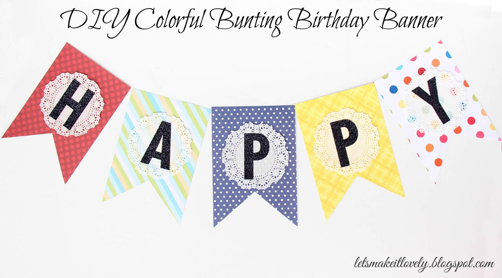 Let's Make It Lovely: Diy Colorful Bunting Birthday Banner Regarding Diy Party Banner Template