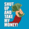 Shut Up And Take My Money! – Futurama | Take My Money, Shut With Shut Up And Take My Money Card Template
