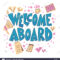 Welcome Aboard Banner Template. Hand Drawn Lettering With Inside Welcome Banner Template